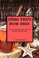 Cng Thc Rum 2023: S La Chn Tuyt Vi Cho NgUi Mi Bt u