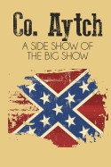 Co. Aytch: A Side Show of the Big Show