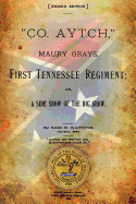 Co. Aytch, ' Maury Grays, First Tennessee Regiment Or, a Side Show of the Big Show