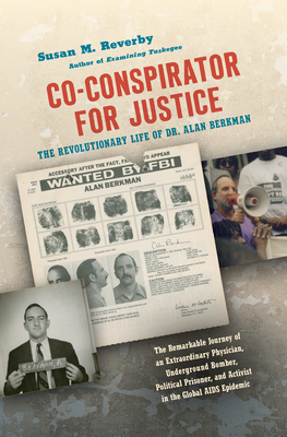 Co-Conspirator for Justice: The Revolutionary Life of Dr. Alan Berkman - Reverby, Susan M