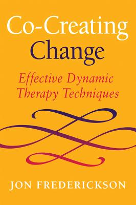 Co-Creating Change: Effective Dynamic Therapy Techniques - Frederickson, Jon