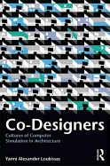 Co-Designers: Cultures of Computer Simulation in Architecture