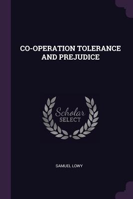 Co-Operation Tolerance and Prejudice - Lowy, Samuel