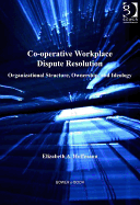 Co-Operative Workplace Dispute Resolution: Organizational Structure, Ownership, and Ideology