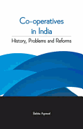 Co-Operatives in India: History, Problems and Reforms