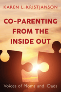 Co-Parenting from the Inside Out: Voices of Moms and Dads