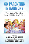 Co-Parenting in Harmony: The Art of Putting Your Child's Soul First