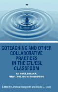 Co-Teaching And Other Collaborative Practices In The Efl/Esl Classroom: Rationale, Research, Reflections and Recommendations