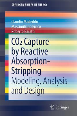 CO2 Capture by Reactive Absorption-Stripping: Modeling, Analysis and Design - Madeddu, Claudio, and Errico, Massimiliano, and Baratti, Roberto