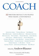 Coach: 25 Writers Reflect on People Who Made a Difference - Blauner, Andrew, and Bradley, Bill (Foreword by)