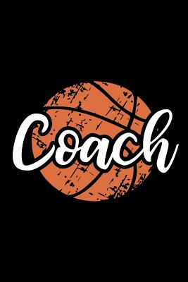 Coach: Basketball Coach Journal Notebook - Live for the Moments Journals & Notebook