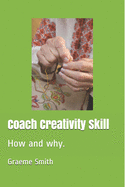 Coach Creativity Skill: How and why.