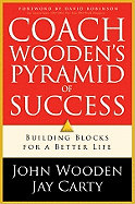Coach Wooden's Pyramid of Success: Building Blocks for a Better Life - Wooden, John, and Wooden, Coach, and Carty, Jay