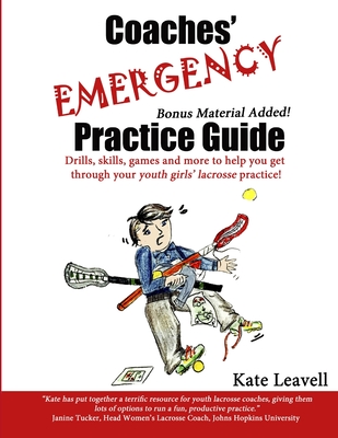 Coaches' Emergency Practice Guide for Girls Lacrosse - Leavell, Kate