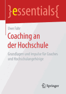 Coaching an Der Hochschule: Grundlagen Und Impulse Fur Coaches Und Hochschulangehorige