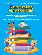 Coaching Comprehension, Creating Conversation: Nurturing Narratives Story-based language intervention for children with language impairments that are complicated by other developmental disabilities such as autism spectrum disorders