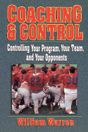 Coaching & Control: Controlling Your Program, Your Team, and Your Opponents - Warren, William E