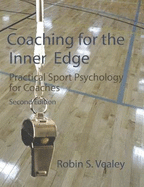 Coaching for the Inner Edge: Practical Sport Psychology for Coaches