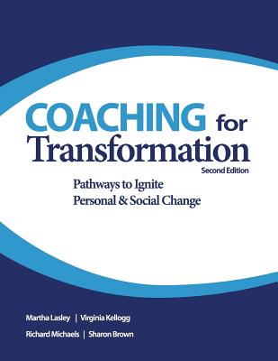 Coaching for Transformation: Pathways to Ignite Personal & Social Change - Kellogg, Virginia, and Michaels, Richard, and Brown, Sharon