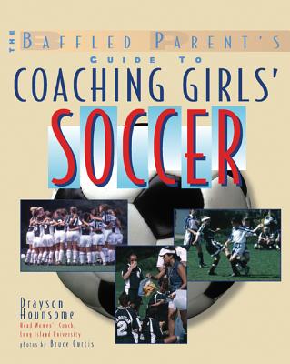 Coaching Girls' Soccer: A B - Hounsome, Drayson