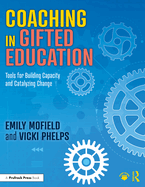 Coaching in Gifted Education: Tools for Building Capacity and Catalyzing Change