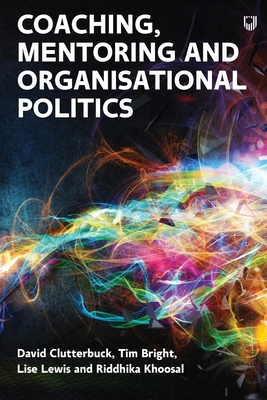 Coaching, Mentoring and Organisational Politics - Clutterbuck, David, and Lewis, Lise, and Bright, Tim