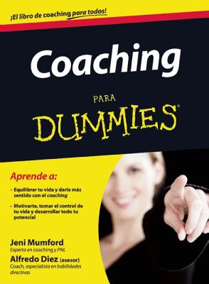 Coaching Para Dummies - Mumford, Jeni, and Diez, Alfredo, and Corpas, Isabel (Translated by)