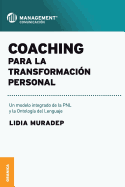 Coaching Para La Transformaci?n Personal: Un modelo integrado de la PNL y la ontolog?a del lenguaje - Muradep, Lidia