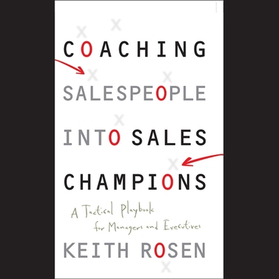Coaching Salespeople Into Sales Champions: A Tactical Playbook for Managers and Executives - Holland, Dennis (Read by), and Rosen, Keith