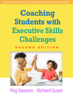 Coaching Students with Executive Skills Challenges - Dawson, Peg, and Guare, Richard, PhD