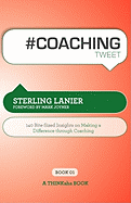 # Coaching Tweet Book01: 140 Bite-Sized Insights on Making a Difference Through Executive Coaching