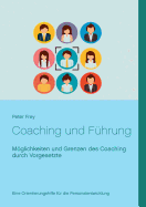 Coaching und F?hrung: Mglichkeiten und Grenzen des Coaching durch Vorgesetzte
