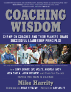 Coaching Wisdom: Champion Coaches and Their Players Share Successful Leadership Principles