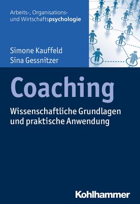 Coaching: Wissenschaftliche Grundlagen Und Praktische Anwendung - Gessnitzer, Sina, and Kauffeld, Simone