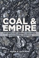 Coal and Empire: The Birth of Energy Security in Industrial America