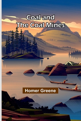 Coal And The Coal Mines - Greene, Homer
