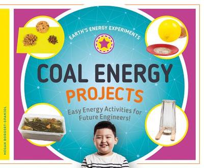 Coal Energy Projects: Easy Energy Activities for Future Engineers! - Borgert-Spaniol, Megan