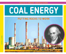 Coal Energy: Putting Rocks to Work: Putting Rocks to Work