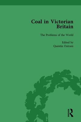 Coal in Victorian Britain, Part I, Volume 3 - Benson, John, and Outram, Quentin