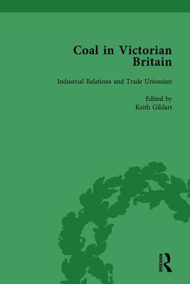 Coal in Victorian Britain, Part II, Volume 6 - Benson, John, and Jaffe, James, and Gildart, Keith