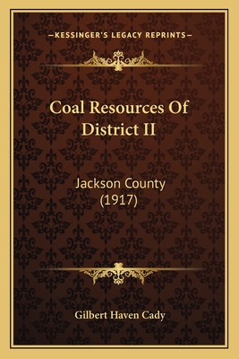 Coal Resources Of District II: Jackson County (1917) - Cady, Gilbert Haven