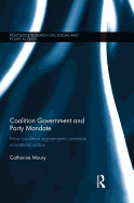 Coalition Government and Party Mandate: How Coalition Agreements Constrain Ministerial Action