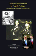 Coalition Government in British Politics: From Glorious Revolution to Cameron-Clegg - Otte, T. G. (Editor), and Black, Jeremy, Professor (Editor), and Adonis, Andrew (Editor)