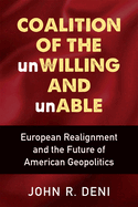 Coalition of the Unwilling and Unable: European Realignment and the Future of American Geopolitics