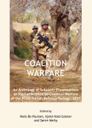 Coalition Warfare: An Anthology of Scholarly Presentations at the Conference on Coalition Warfare at the Royal Danish Defence College, 2011