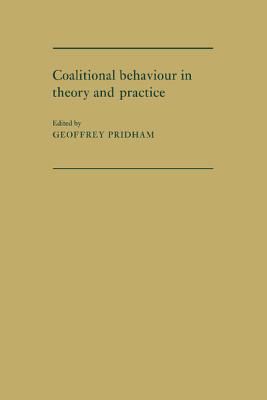 Coalitional Behaviour in Theory and Practice: An Inductive Model for Western Europe - Pridham, Geoffrey (Editor)