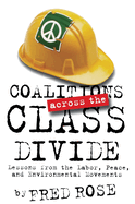 Coalitions across the Class Divide: Lessons from the Labor, Peace, and Environmental Movements