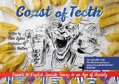 Coast of Teeth: Travels to English Seaside Towns in an Age of Anxiety
