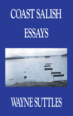 Coast Salish Essays - Suttles, Wayne