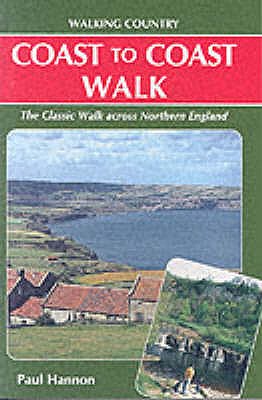 Coast to Coast Walk: 190 Miles Across Northern England - Hannon, Paul